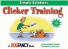 Clicker Training (Simple Solutions (Irvine, Calif.).) - Arden Moore