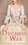 Duchess of War - Delena Silverfox