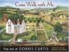 Come Walk with Me: The Art of Dorris Curtis - Dorris Curtis, Robert Cochran