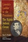 Lincoln's Ladder to the Presidency: The Eighth Judicial Circuit - Guy C. Fraker