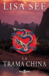 La Trama China (Spanish Edition) - Lisa See, Silvia Komet