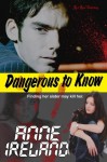 Dangerous To Know - Anne Ireland