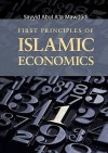 First Principles of Islamic Economics - Abul A'la Maududi, Shafaq Hashmi