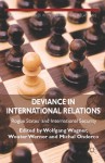 Deviance in International Relations: 'Rogue States' and International Security - Wolfgang Wagner, Wouter Werner, Michal Onderco