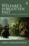 Welfare's Forgotten Past: A Socio-Legal History of the Poor Law - Lorie Charlesworth