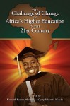 The Challenge of Change in Africa's Higher Education in the 21st Century - Kenneth Kaoma Mwenda, Gerry Nkombo Muuka