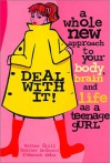 Deal With It!: A Whole New Approach To Your Body, Brain, And Life As A Gurl - Esther Drill, Heather McDonald, Rebecca Odes