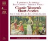 Classic Women's Short Stories (Classic Literature with Classical Music) - Katherine Mansfield, Kate Chopin, Virginia Woolf, Carole Boyd, Liza Ross, Teresa Gallagher