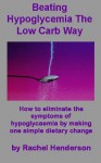 Beating Hypoglycaemia The Low Carb Way - Rachel Henderson