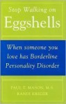 Stop Walking on Eggshells: When Someone You Love Has Borderline Personality Disorder - Paul T. Mason, Randi Kreger