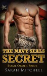 E-Mail Order Bride: The Navy SEALs Secret (Pregnancy Alpha Contemporary Romance) (Military Billionaire Pregnancy New Adult Book 1) - Sarah Mitchell