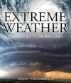 Extreme Weather (Tornadoes To Hurricanes): Earth Facts and Fun Book for Kids - Speedy Publishing