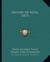 History Of Nepal (1877) - Shew Shunker Singh, Pandit Shri Gunanand, Daniel Wright