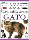 Como cuidar do seu Gato (101 sugestões) - Andrew Edney, David Taylor, Paula Reis