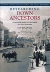 Researching Down Ancestors: A Practical Guide for the Family and Local Historian - Ian Maxwell