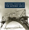 Historic Photos of the Gateway Arch - NiNi Harris