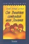 Os Beatles contados aos Jovens - José Jorge Letria