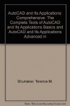 AutoCAD and Its Applications: Comprehensive: The Complete Texts of AutoCAD and Its Applications Basics and AutoCAD and Its Applications Advanced in One Volume - Terence M. Shumaker