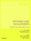 Offnen Und Schliessen: Fenster, Turen, Tore, Loggien, Filter - Jan-Henrik Hafke, Joachim Raab, Alexander Reichel, Anette Hochberg, Kerstin Schultz