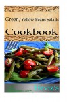 Green-Yellow Beans Salads 101. Delicious, Nutritious, Low Budget, Mouth watering Green-Yellow Beans Salads Cookbook - Heviz's