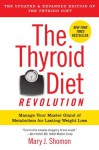 The Thyroid Diet Revolution: Manage Your Master Gland of Metabolism for Lasting Weight Loss - Mary J. Shomon