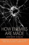 How Enemies Are Made: Towards a Theory of Ethnic and Religious Conflict - Günther Schlee