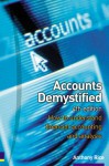 Accounts Demystified: How to Understand Financial Accounting and Analysis - Anthony Rice