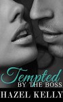 Tempted by the Boss (Tempted Series Book 1) - Hazel Kelly