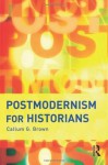 Postmodernism for Historians - Callum Brown