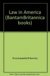 Law in America (Bantam/Britannica books) - Encyclopaedia Britannica