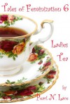 Tales of Feminization 6 - Ladies Tea - Pearl N. Lace