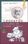 Leonardo e la penna che disegna il futuro - Luca Novelli