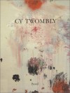 Cy Twombly: Paintings, Works On Paper, Sculpture - Cy Twombly