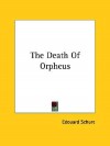 The Death of Orpheus - Edouard Schure