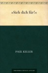 Sieh dich für! (German Edition) - Paul Keller