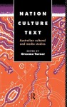 Nation, Culture, Text: Australian Cultural and Media Studies (Communication and Society) - Graeme Turner