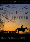 Fox, Fin, & Feather: Tales from the Field - Henry Hooker