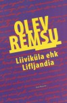 Liiviküla ehk Lifljandia. Eesti asundus Vaikse ookeani ääres. Reportaaž ja mõtted - Olev Remsu