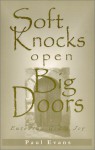 Soft Knocks Open Big Doors - Paul Evans