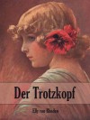 Der Trotzkopf: Eine Pensionsgeschichte für Erwachsene Mädchen - Emmy von Rhoden