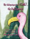 The Adventures of Pinky, the Pink Flamingo - Mark Larson