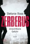 Unsichtbare Gefahr (Zerberus, #1) - Stefanie Ross