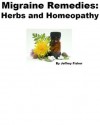 Migraine Remedies: Herbs and Homeopathy - Jeffrey Fisher