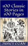 100 Classic Stories in 100 Pages - James Egan