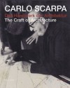 Carlo Scarpa: The Craft of Architecture - Tadao Andō, Arata Isozaki, Carlo Scarpa