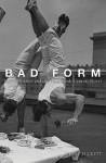 Bad Form: Social Mistakes and the Nineteenth-Century Novel - Kent Puckett