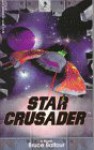 Star Crusader: A Novel - Bruce Balfour