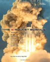 This Is Rocket Science: True Stories of the Risk-taking Scientists who Figure Out Ways to Explore Beyond Earth - Gloria Skurzynski