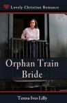 Orphan Train Bride - Teresa Lilly