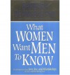 What Women Want Men to Know: The Ultimate Book About Love, Sex, and Relationships for You and the Man You Love - Barbara De Angelis